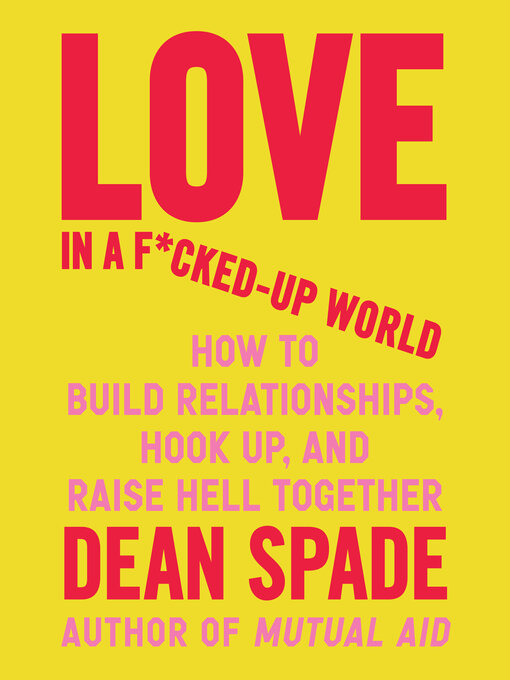 Title details for Love in a F*cked-Up World by Dean Spade - Wait list